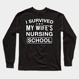 I Survived My Wife's Nursing School Funny Husband of Future Nurse Long Sleeve T-Shirt